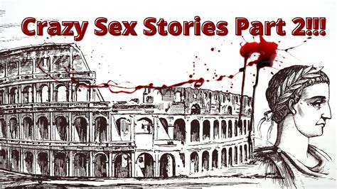 The Crazy Sex Stories Of Roman Emperors And Empresses Part 2 Youtube