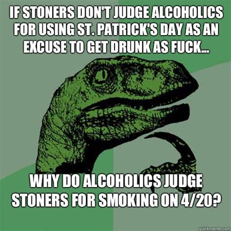 If Stoners Don T Judge Alcoholics For Using St Patrick S