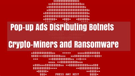 popup ads hundreds  websites distributing botnets  ransomware