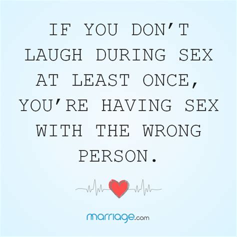 Sex Quotes If You Don T Laugh During Sex At Least Once