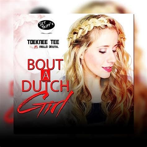 Bout A Dutch Girl Original Mix [explicit] By Toeknee Tee Ft Mello