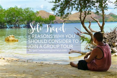 Solo Travel 5 Reasons Why You Should Consider To Join A Group Tour