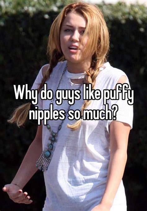 Why Do Guys Like Puffy Nipples So Much