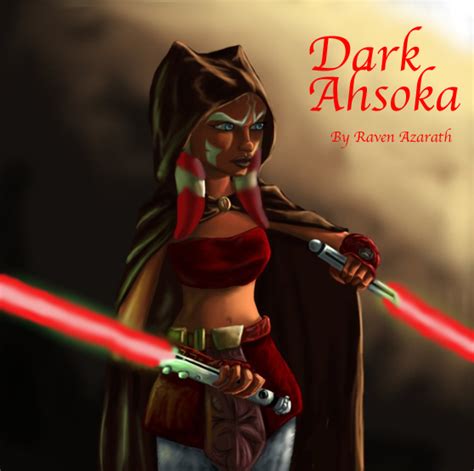 Dark Ahsoka By Ravenazarathwinx On Deviantart