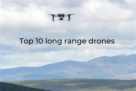top  long range drones  guide    comedronewithme