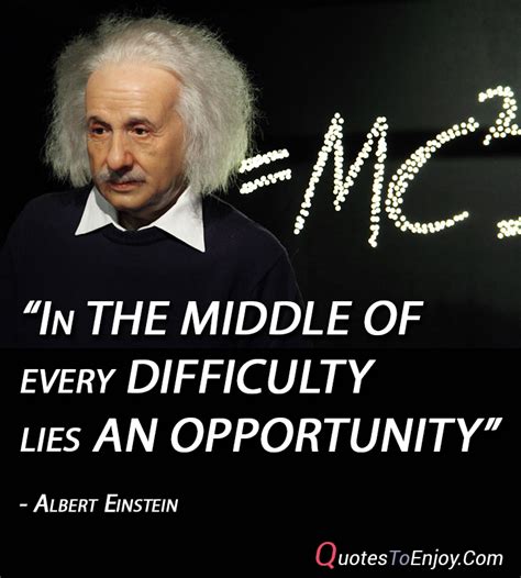 middle   difficulty lies  opportunity albert einstein quotestoenjoy