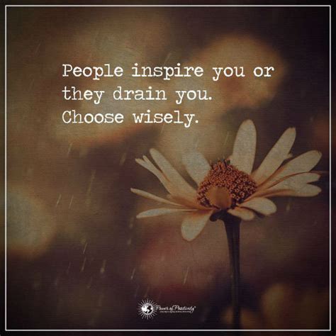 people inspire    drain  choose wisely quote  quotes