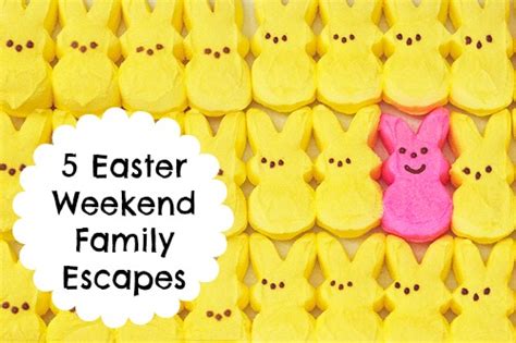 easter weekend family escapes kidventurous