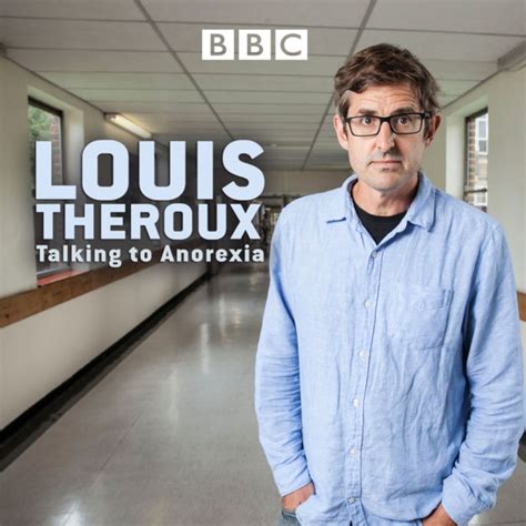 Louis Theroux Talking To Anorexia 2017