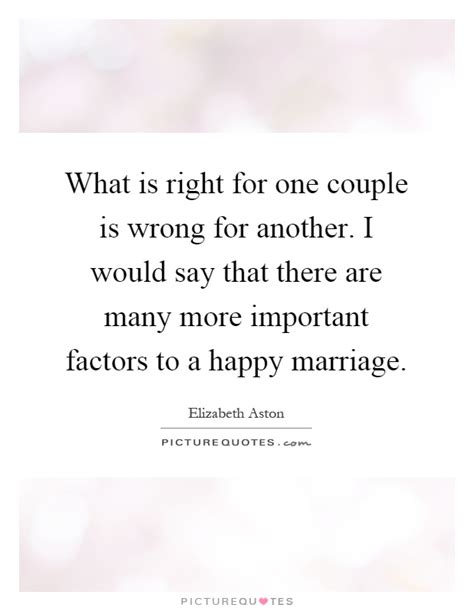 what is right for one couple is wrong for another i would say picture quotes