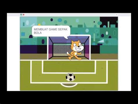 tutorial scratch membuat game sepak bola youtube