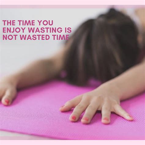 time  enjoy wasting   wasted time    deep