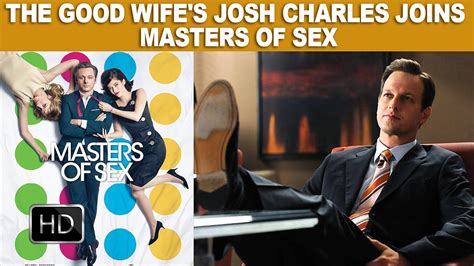 the good wife s josh charles joins masters of sex youtube
