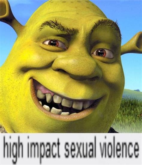 shrek is sex shrek is violence high impact sexual violence know