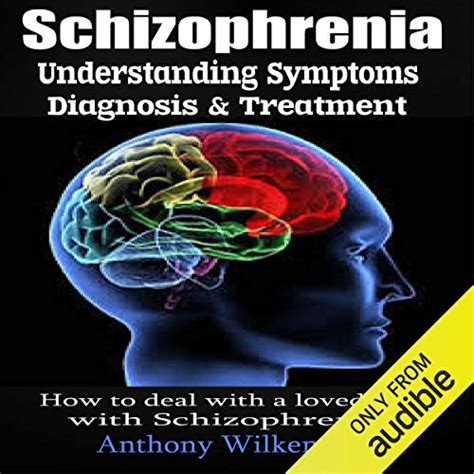schizophrenia understanding symptoms diagnosis and treatment audio