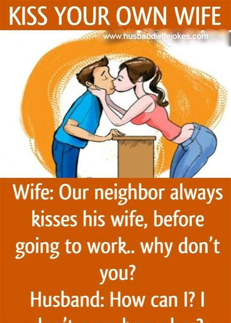 Kiss Your Own Wife – Funny Humor Jokes Husband Jokes Wife Jokes