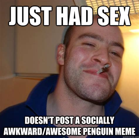 just had sex doesn t post a socially awkward awesome penguin meme misc quickmeme