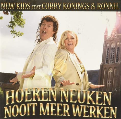 hoeren neuken nooit meer werken  kids corry konings ronnie