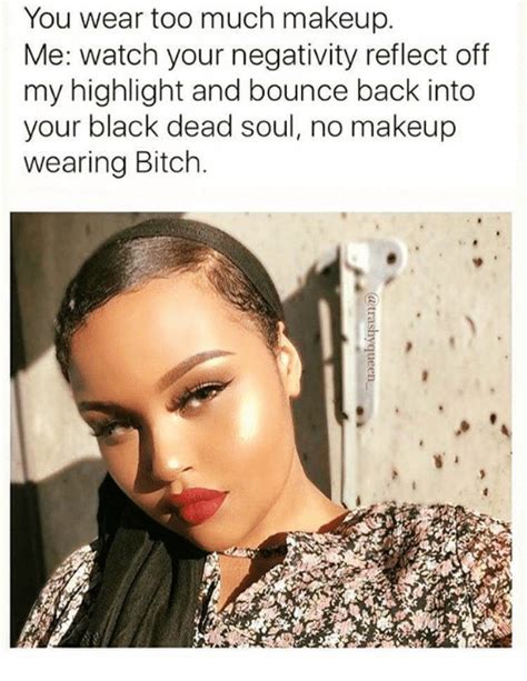 25 Best Memes About Makeup Too Much And Bitch Makeup