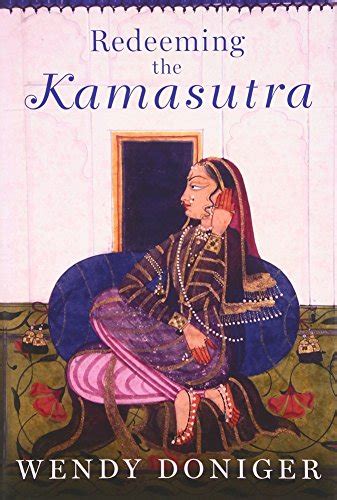 Redeeming The Kamasutra By Wendy Doniger
