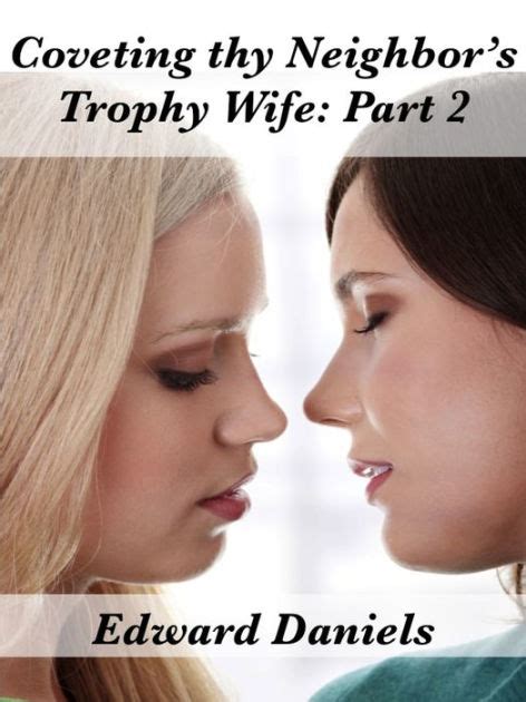 coveting thy neighbor s trophy wife part 2 by edward daniels ebook
