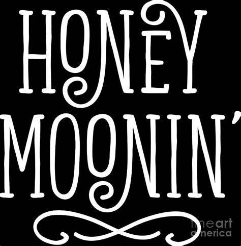 Honey Moonin Honeymoon Newly Weds T Idea Digital Art By Haselshirt