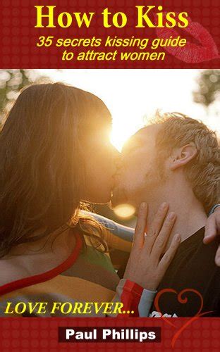 relationship advice how to kiss：35 secrets kissing guide to attract
