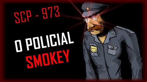 scp  smokey  policial quem  ele youtube