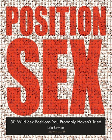 The Position Sex 50 Wild Sex Positions You Probably Havent Tried By