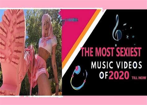 the most sexiest music videos of 2020 till now