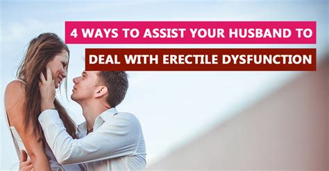 Assist Your Husband To Deal With Erectile Dysfunction