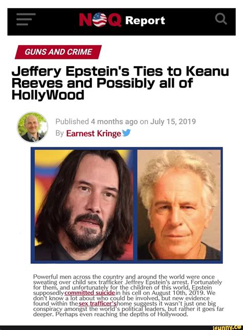 Guns And Crime Jeffery Epstein S Ties To Keanu Reeves And Possibly All