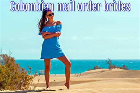 colombian mail order bride guide where to meet colombian women for