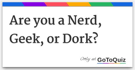 Are You A Nerd Geek Or Dork
