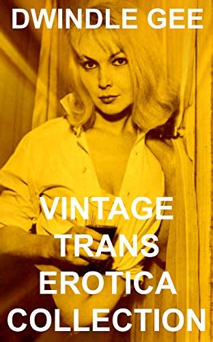 Vintage Trans Erotica Collection By Dwindle Gee Goodreads