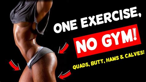 1 proven exercise for entire legs and butt no gym required cory