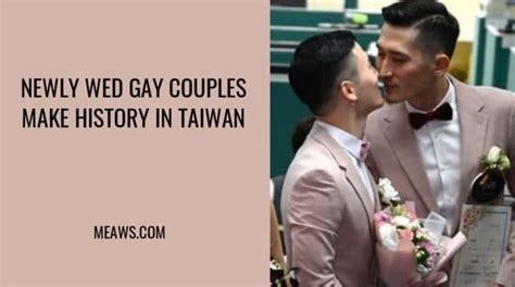 Taiwan Hundreds Of Newly Wed Gay Couples Make History Meaws Gay