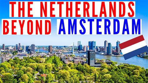 Discover The Netherlands Why The Netherlands Is Not Only Amsterdam