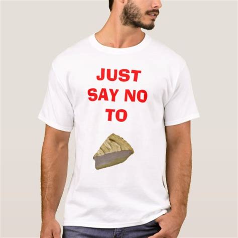 Pie Just Say No T Shirt Zazzle