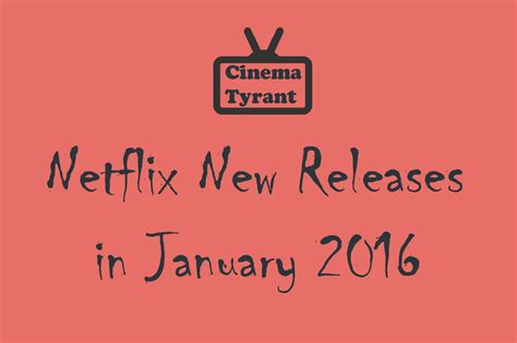 netflix new releases january 2016 movies and tv shows