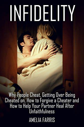 Infidelity Why People Cheat Getting Over Being Cheated On How To
