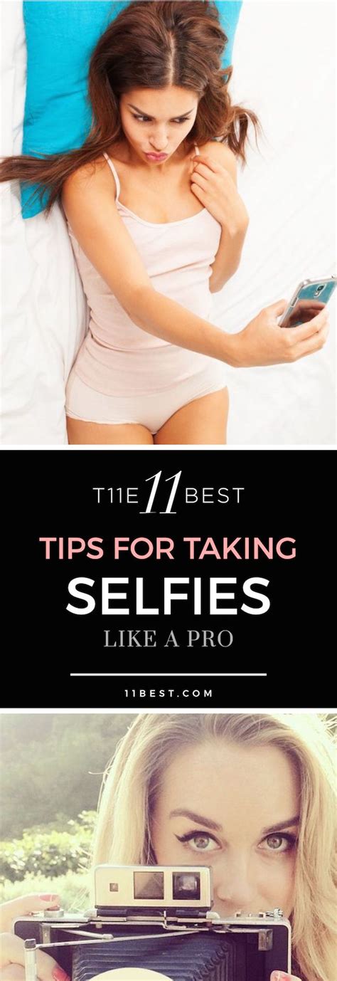 The Best Tips For Taking Selfies Want Need Love