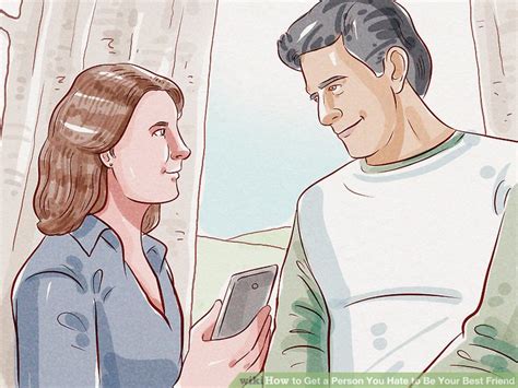 How To Get A Person You Hate To Be Your Best Friend 13 Steps