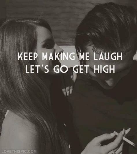 keep making me laugh lets go get high pictures photos