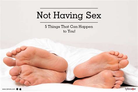 not having sex 5 things that can happen to you by dr jolly arora
