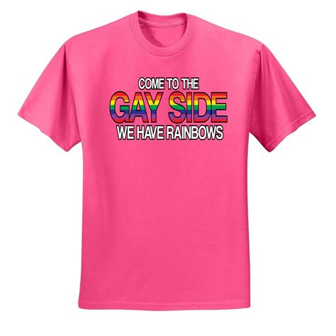 Come To The Gay Side We Have Rainbows Mens Lgbt Pride T Shirt Gay Tee