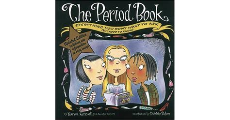 The Period Book A Girl S Guide To Growing Up By Karen Gravelle