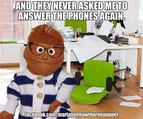 And They Never Asked Me To Answer The Phones Again Office