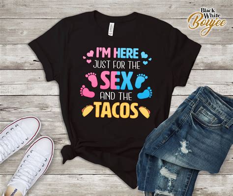 I M Here Just For The Sex And Tacos Funny Gender Reveal Etsy