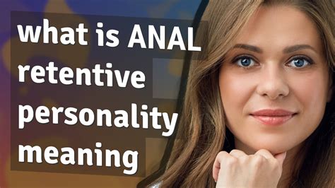 anal retentive personality meaning of anal retentive personality